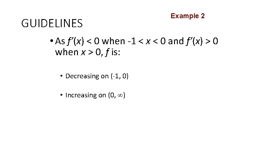GUIDELINES Example 2 • As f’(x) < 0 when -1 < x < 0