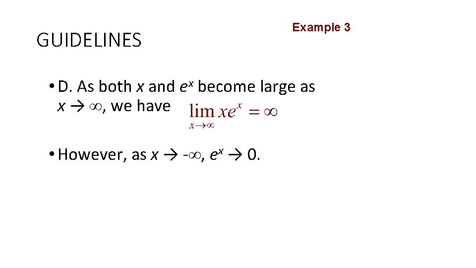 GUIDELINES Example 3 • D. As both x and ex become large as x