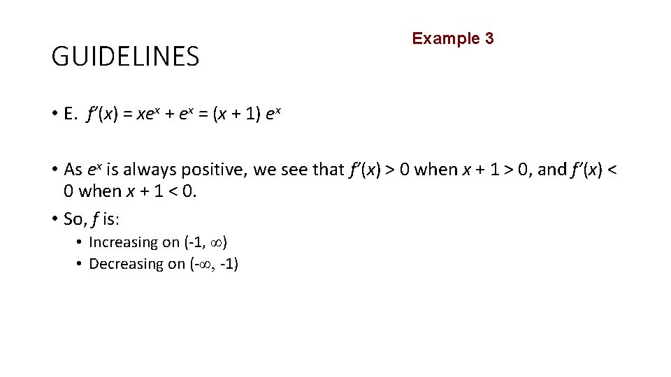 GUIDELINES Example 3 • E. f’(x) = xex + ex = (x + 1)