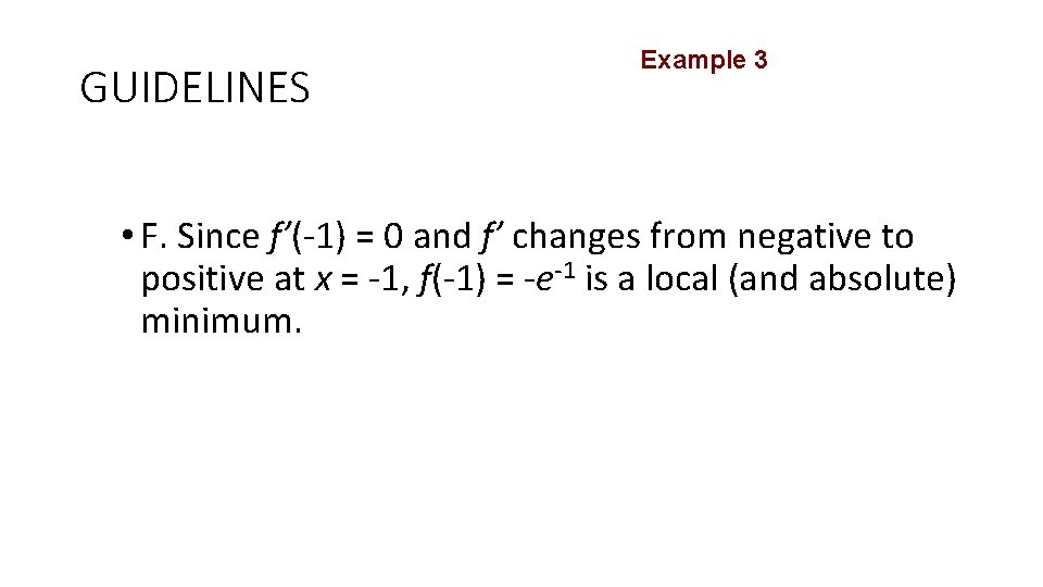 GUIDELINES Example 3 • F. Since f’(-1) = 0 and f’ changes from negative