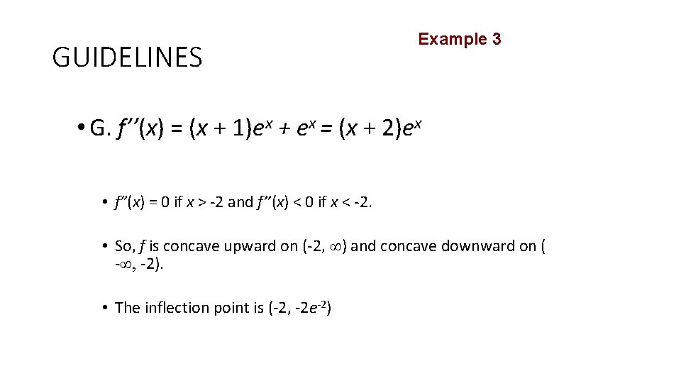 GUIDELINES Example 3 • G. f’’(x) = (x + 1)ex + ex = (x