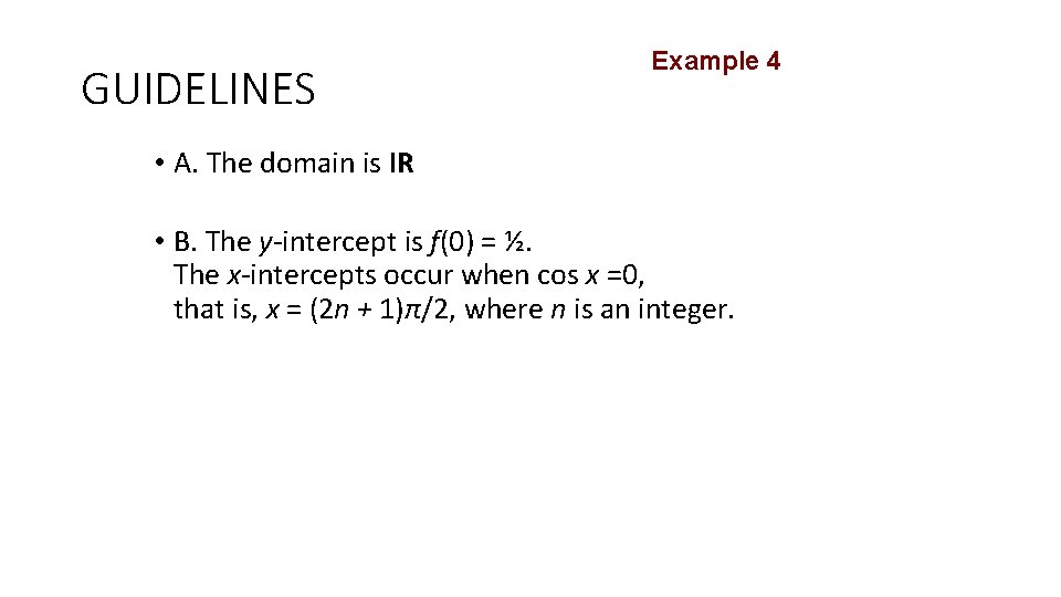 GUIDELINES Example 4 • A. The domain is IR • B. The y-intercept is