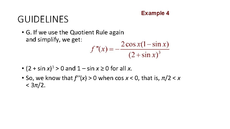 GUIDELINES Example 4 • G. If we use the Quotient Rule again and simplify,