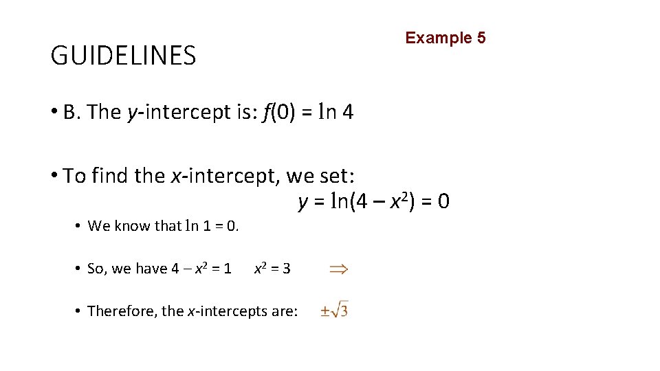 Example 5 GUIDELINES • B. The y-intercept is: f(0) = ln 4 • To