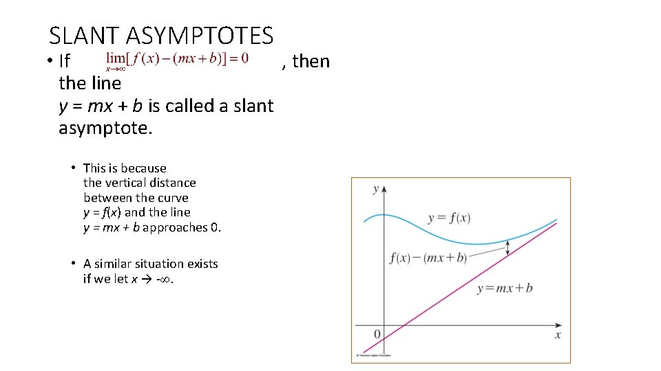 SLANT ASYMPTOTES • If , then the line y = mx + b is
