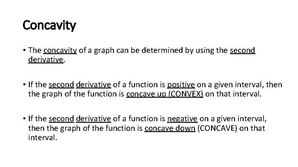 Concavity • The concavity of a graph can be determined by using the second