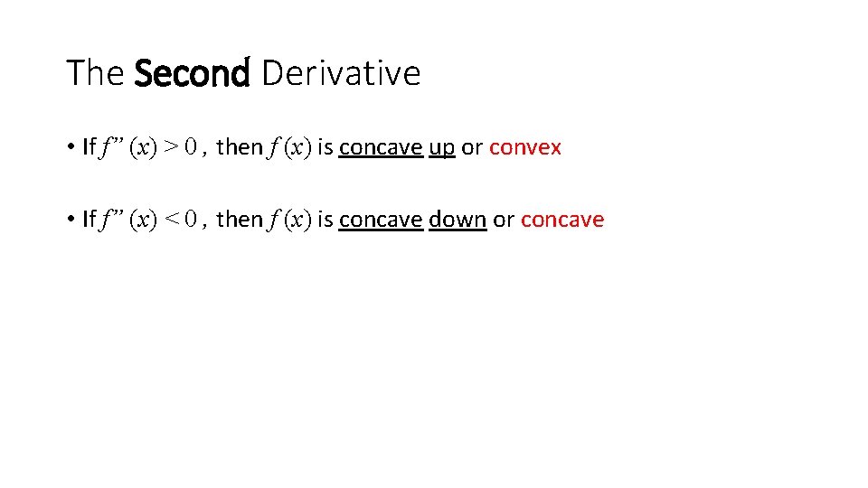 The Second Derivative • If f” (x) > 0 , then f (x) is