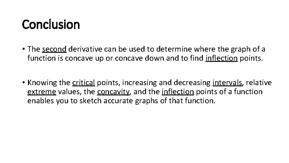 Conclusion • The second derivative can be used to determine where the graph of