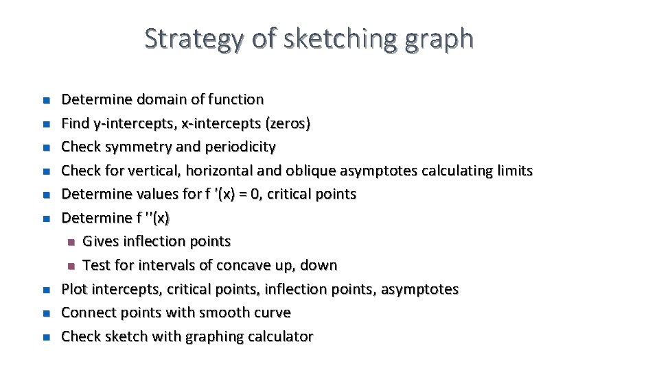 Strategy of sketching graph n n n n n Determine domain of function Find