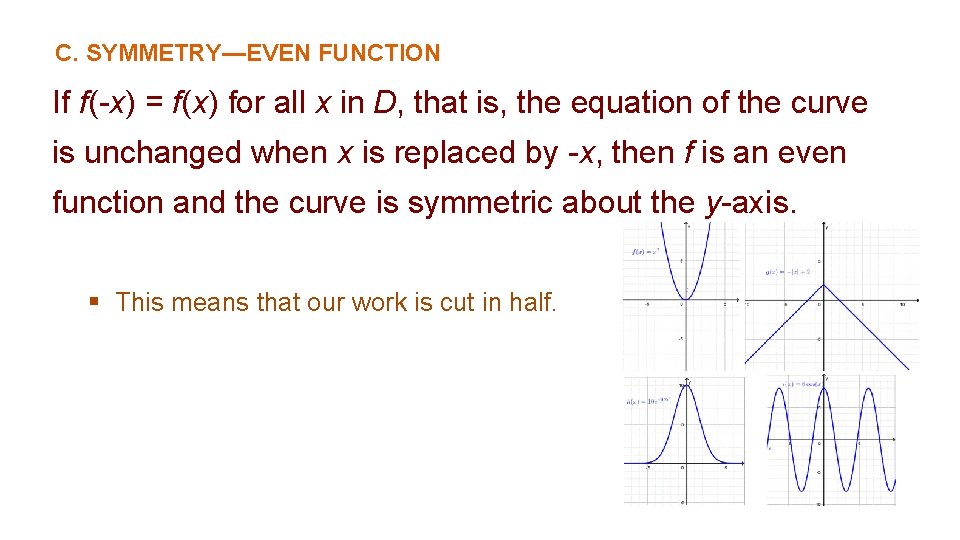C. SYMMETRY—EVEN FUNCTION If f(-x) = f(x) for all x in D, that is,