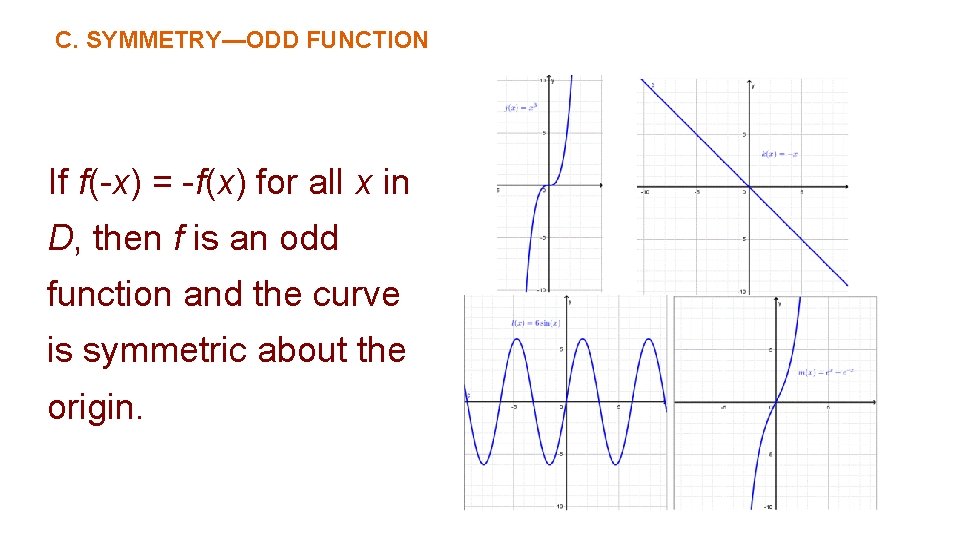 C. SYMMETRY—ODD FUNCTION If f(-x) = -f(x) for all x in D, then f