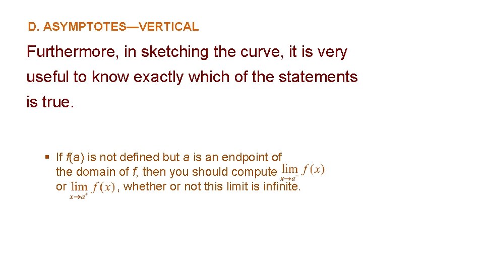 D. ASYMPTOTES—VERTICAL Furthermore, in sketching the curve, it is very useful to know exactly