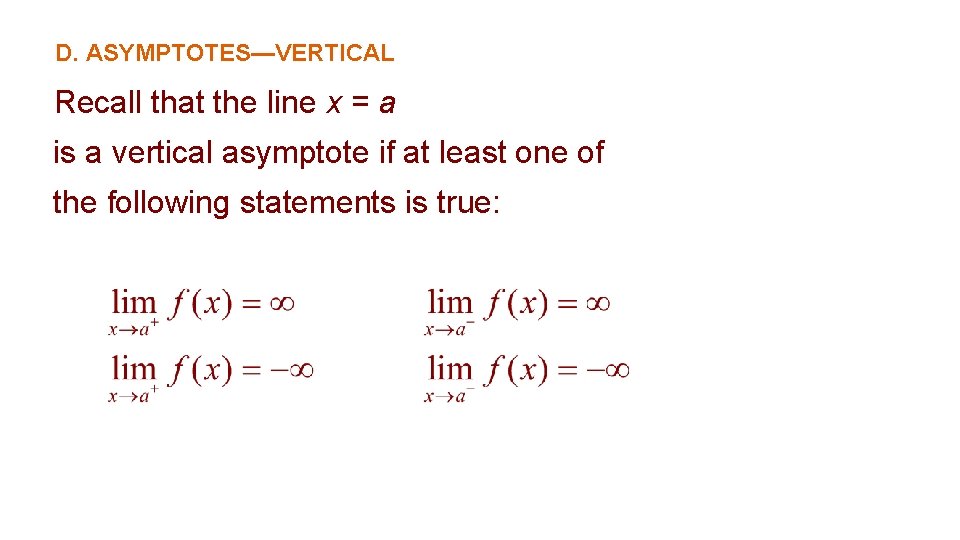 D. ASYMPTOTES—VERTICAL Recall that the line x = a is a vertical asymptote if