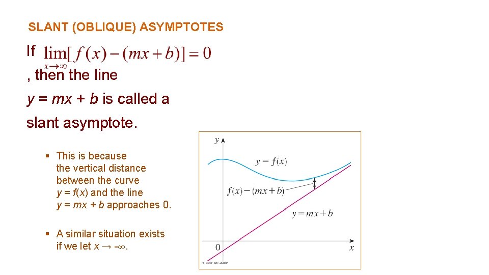 SLANT (OBLIQUE) ASYMPTOTES If , then the line y = mx + b is
