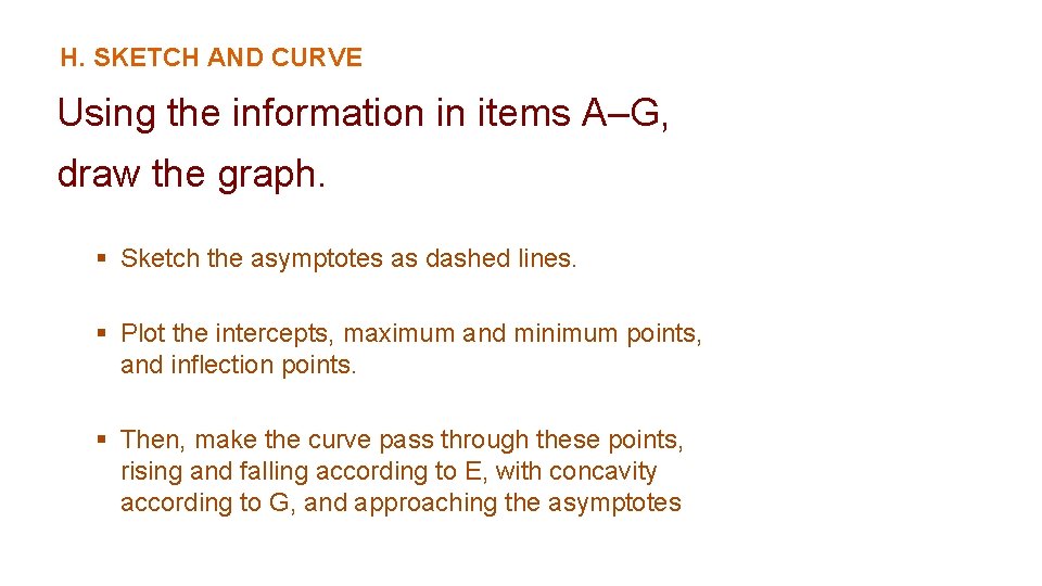 H. SKETCH AND CURVE Using the information in items A–G, draw the graph. §