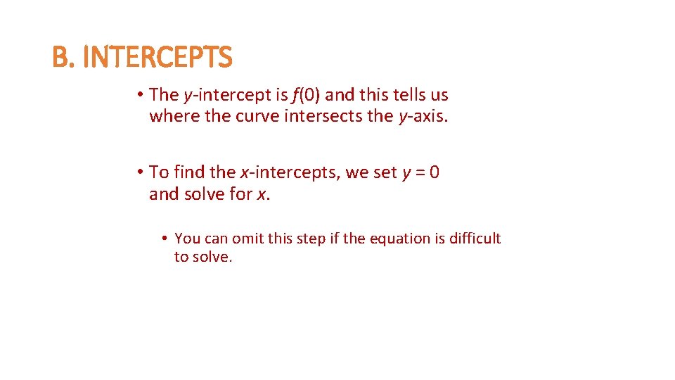 B. INTERCEPTS • The y-intercept is f(0) and this tells us where the curve