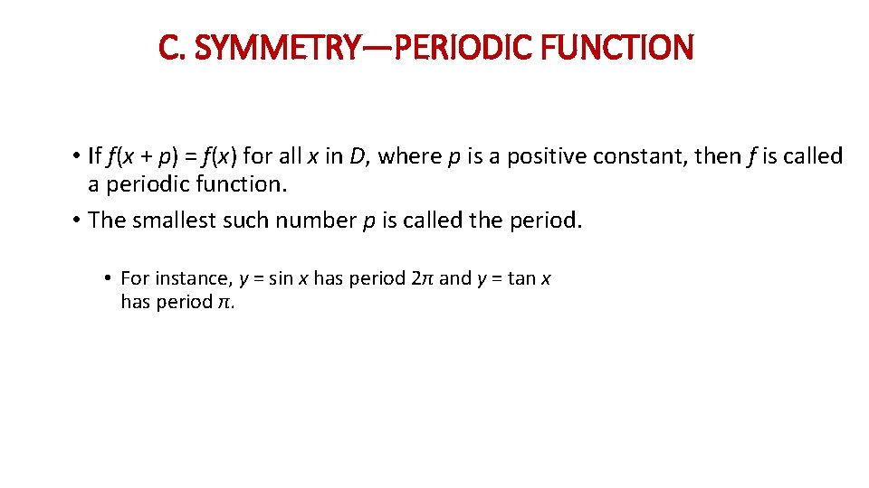 C. SYMMETRY—PERIODIC FUNCTION • If f(x + p) = f(x) for all x in