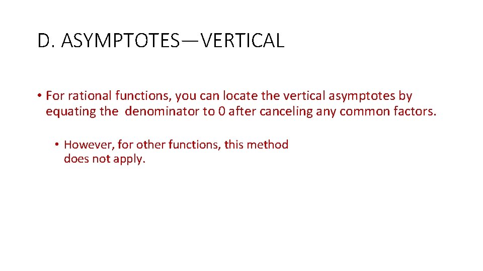 D. ASYMPTOTES—VERTICAL • For rational functions, you can locate the vertical asymptotes by equating