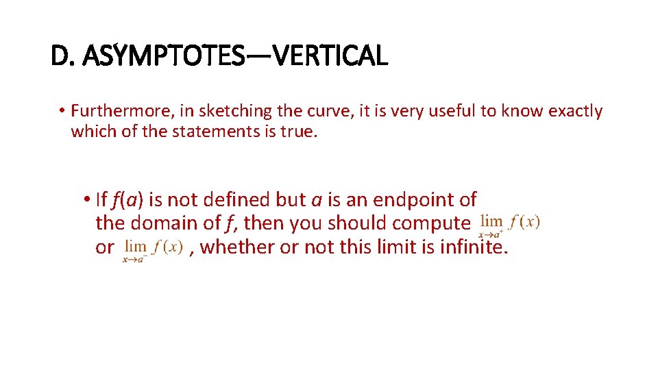 D. ASYMPTOTES—VERTICAL • Furthermore, in sketching the curve, it is very useful to know