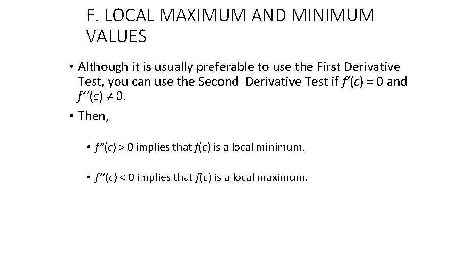 F. LOCAL MAXIMUM AND MINIMUM VALUES • Although it is usually preferable to use