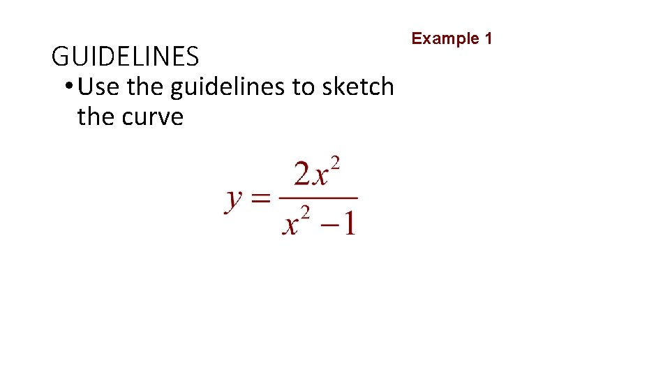 GUIDELINES • Use the guidelines to sketch the curve Example 1 