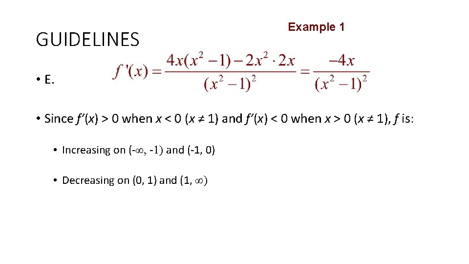 GUIDELINES Example 1 • E. • Since f’(x) > 0 when x < 0