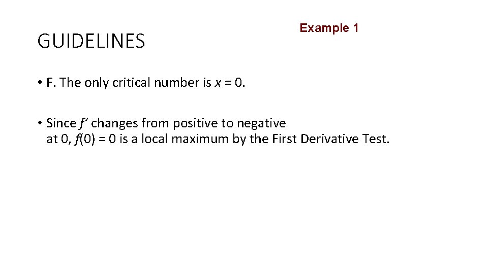 GUIDELINES Example 1 • F. The only critical number is x = 0. •