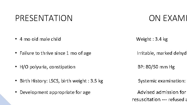PRESENTATION ON EXAMI • 4 mo old male child Weight : 3. 4 kg