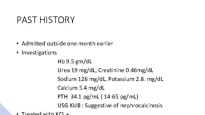 PAST HISTORY • Admitted outside one month earlier • Investigations Hb 9. 5 gm/d.