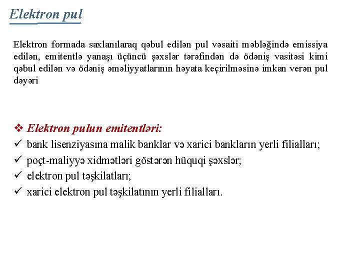 Elektron pul Elektron formada saxlanılaraq qəbul edilən pul vəsaiti məbləğində emissiya edilən, emitentlə yanaşı