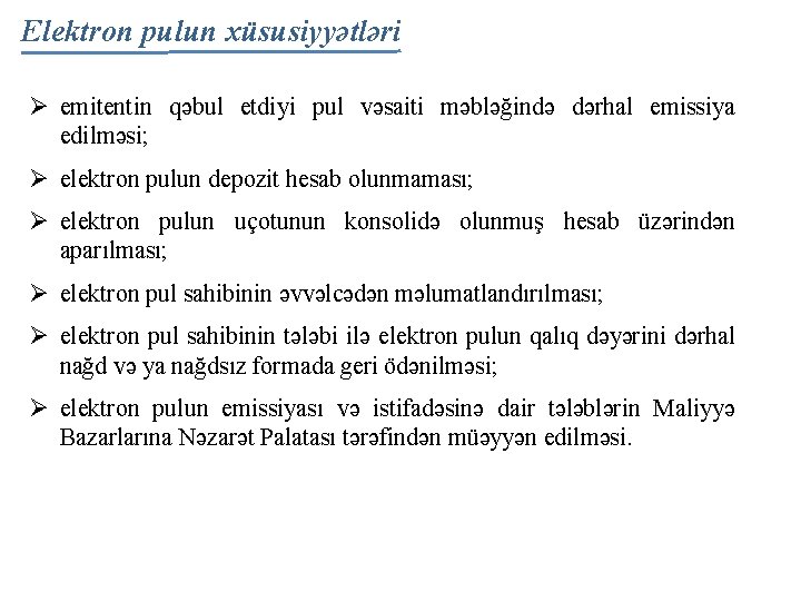 Elektron pulun xüsusiyyətləri Ø emitentin qəbul etdiyi pul vəsaiti məbləğində dərhal emissiya edilməsi; Ø