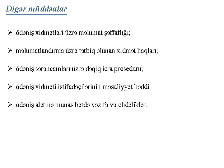 Digər müddəalar Ø ödəniş xidmətləri üzrə məlumat şəffaflığı; Ø məlumatlandırma üzrə tətbiq olunan xidmət