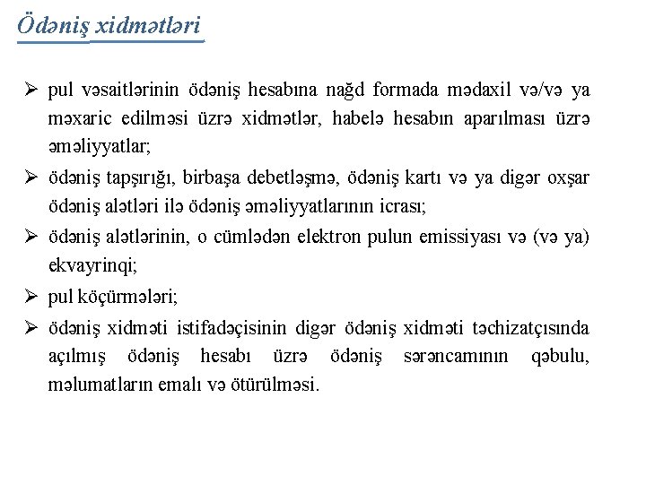 Ödəniş xidmətləri Ø pul vəsaitlərinin ödəniş hesabına nağd formada mədaxil və/və ya məxaric edilməsi