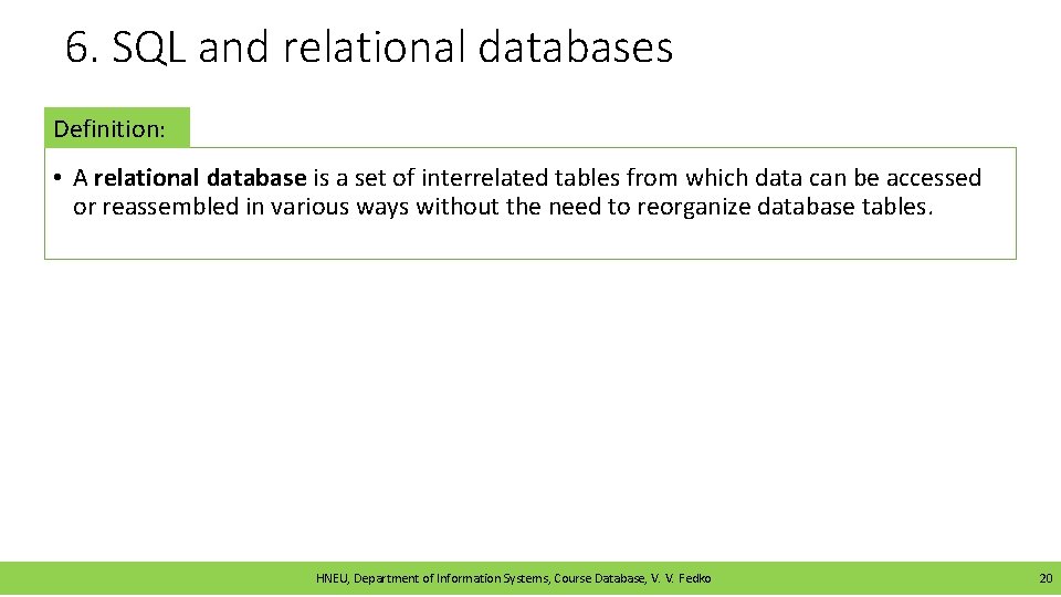 6. SQL and relational databases Definition: • A relational database is a set of