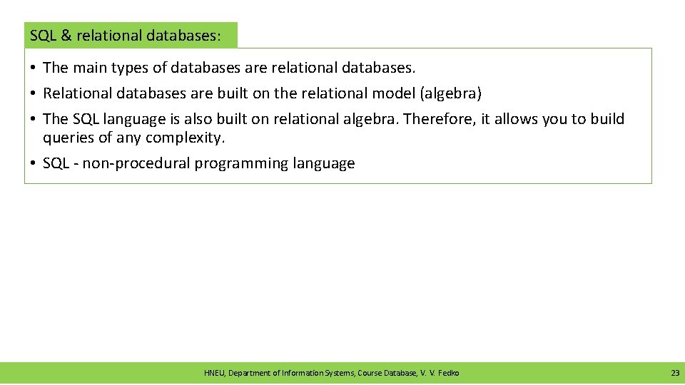 SQL & relational databases: • The main types of databases are relational databases. •
