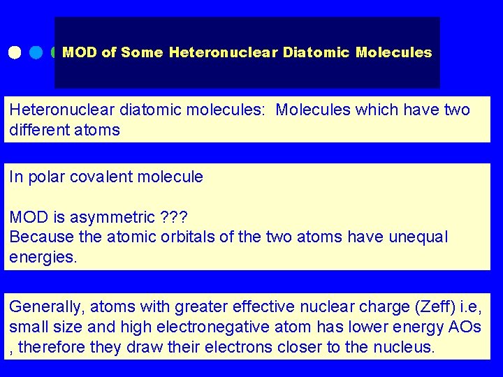 MOD of Some Heteronuclear Diatomic Molecules Heteronuclear diatomic molecules: Molecules which have two different