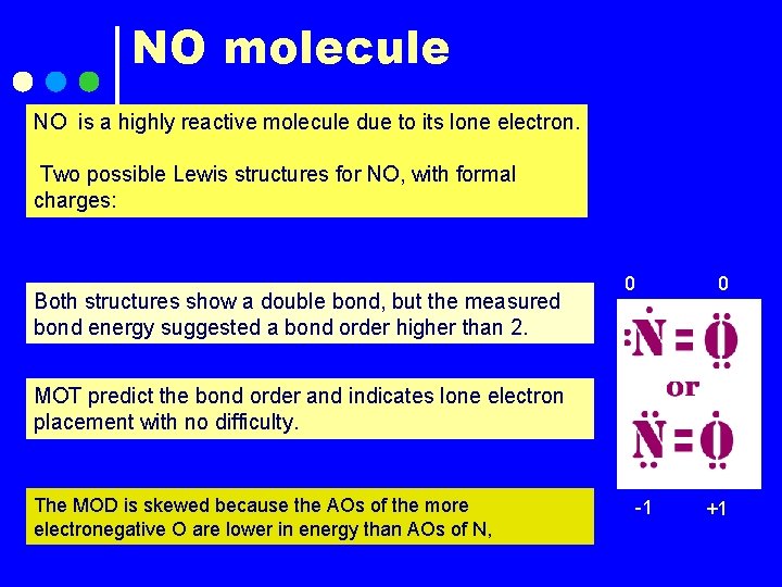 NO molecule NO is a highly reactive molecule due to its lone electron. Two