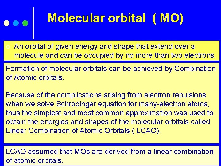 Molecular orbital ( MO) ¢ An orbital of given energy and shape that extend
