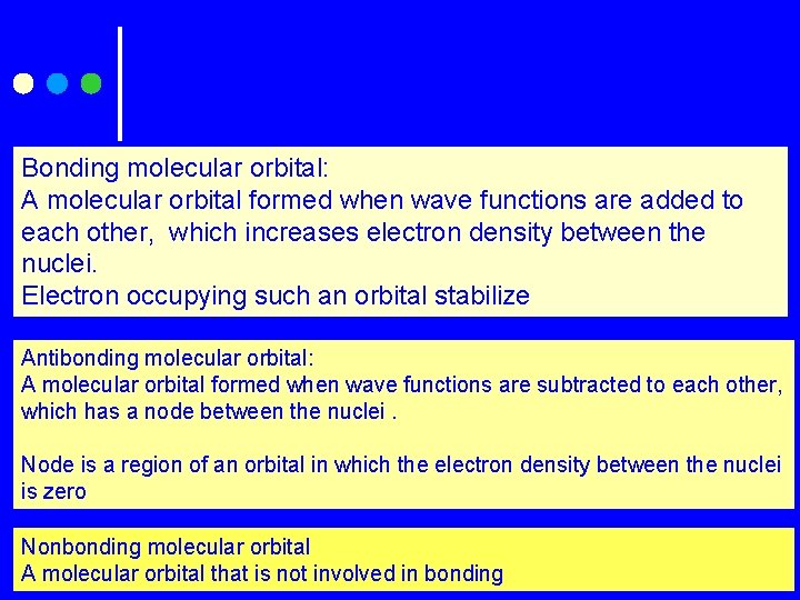 Bonding molecular orbital: A molecular orbital formed when wave functions are added to each
