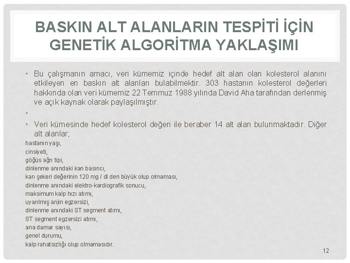 BASKIN ALT ALANLARIN TESPİTİ İÇİN GENETİK ALGORİTMA YAKLAŞIMI • Bu çalışmanın amacı, veri kümemiz