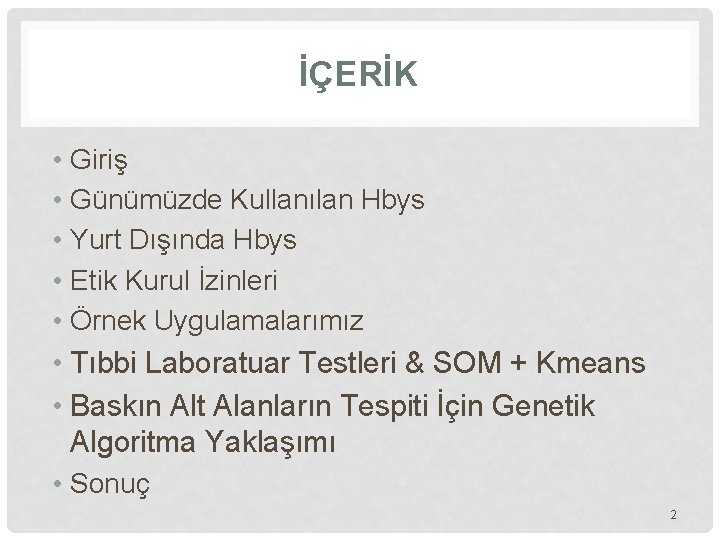 İÇERİK • Giriş • Günümüzde Kullanılan Hbys • Yurt Dışında Hbys • Etik Kurul