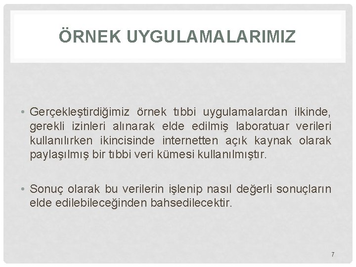 ÖRNEK UYGULAMALARIMIZ • Gerçekleştirdiğimiz örnek tıbbi uygulamalardan ilkinde, gerekli izinleri alınarak elde edilmiş laboratuar