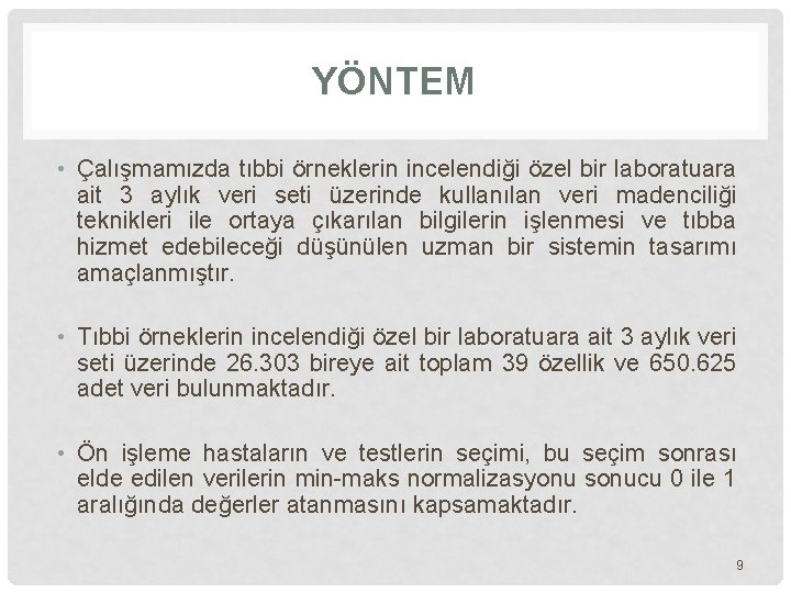 YÖNTEM • Çalışmamızda tıbbi örneklerin incelendiği özel bir laboratuara ait 3 aylık veri seti