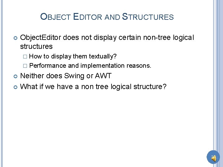 OBJECT EDITOR AND STRUCTURES Object. Editor does not display certain non-tree logical structures �