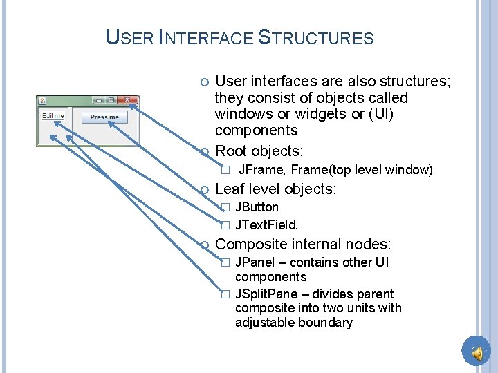 USER INTERFACE STRUCTURES User interfaces are also structures; they consist of objects called windows
