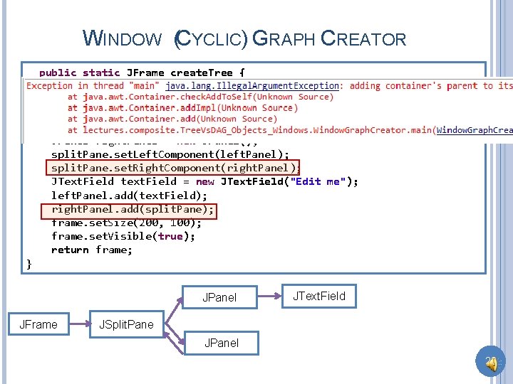 WINDOW (CYCLIC) GRAPH CREATOR public static JFrame create. Tree { JFrame frame = new