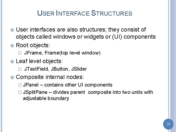 USER INTERFACE STRUCTURES User interfaces are also structures; they consist of objects called windows