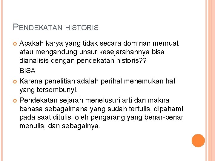 PENDEKATAN HISTORIS Apakah karya yang tidak secara dominan memuat atau mengandung unsur kesejarahannya bisa