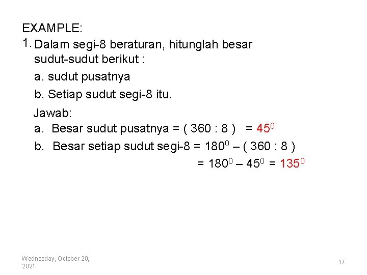 EXAMPLE: 1. Dalam segi-8 beraturan, hitunglah besar sudut-sudut berikut : a. sudut pusatnya b.