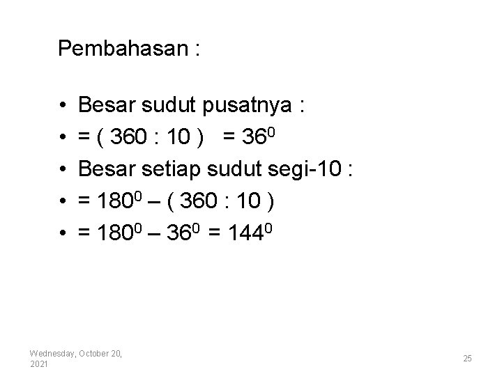 Pembahasan : • • • Besar sudut pusatnya : = ( 360 : 10